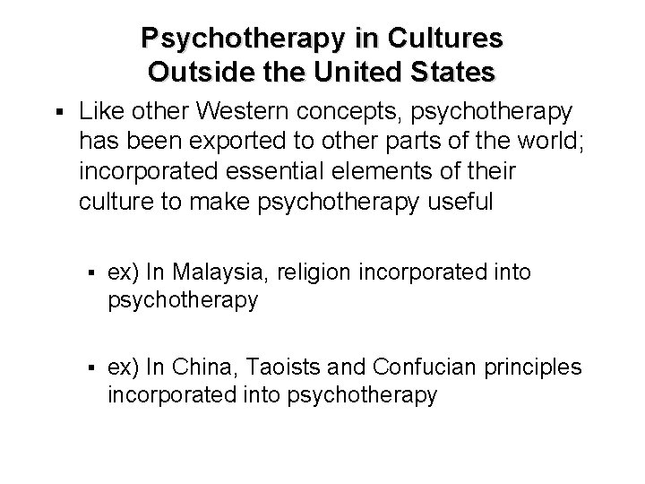 Psychotherapy in Cultures Outside the United States § Like other Western concepts, psychotherapy has