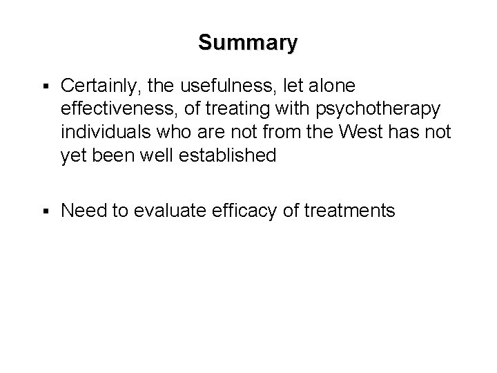 Summary § Certainly, the usefulness, let alone effectiveness, of treating with psychotherapy individuals who