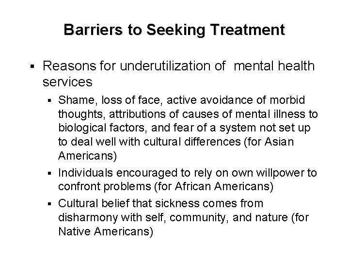 Barriers to Seeking Treatment § Reasons for underutilization of mental health services Shame, loss