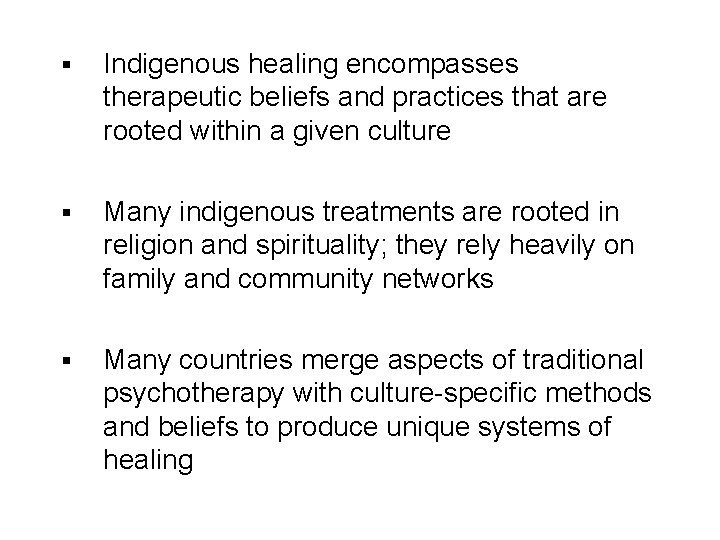 § Indigenous healing encompasses therapeutic beliefs and practices that are rooted within a given