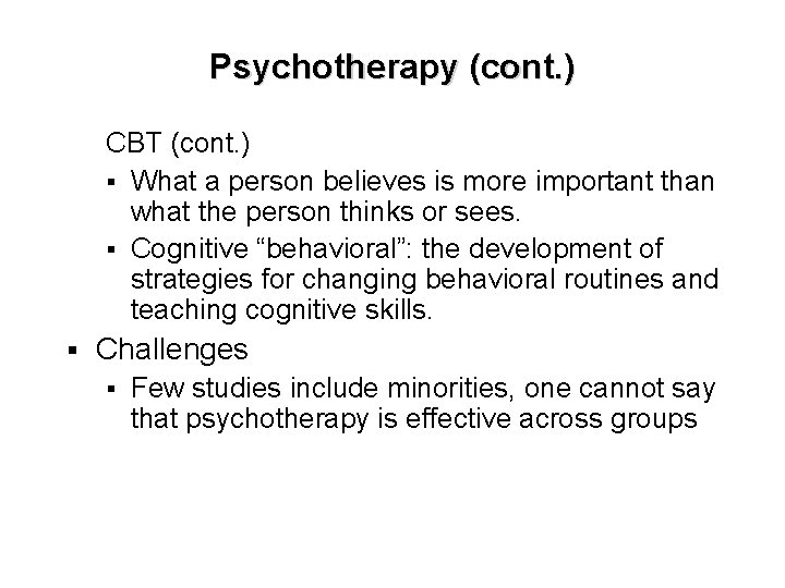 Psychotherapy (cont. ) CBT (cont. ) § What a person believes is more important