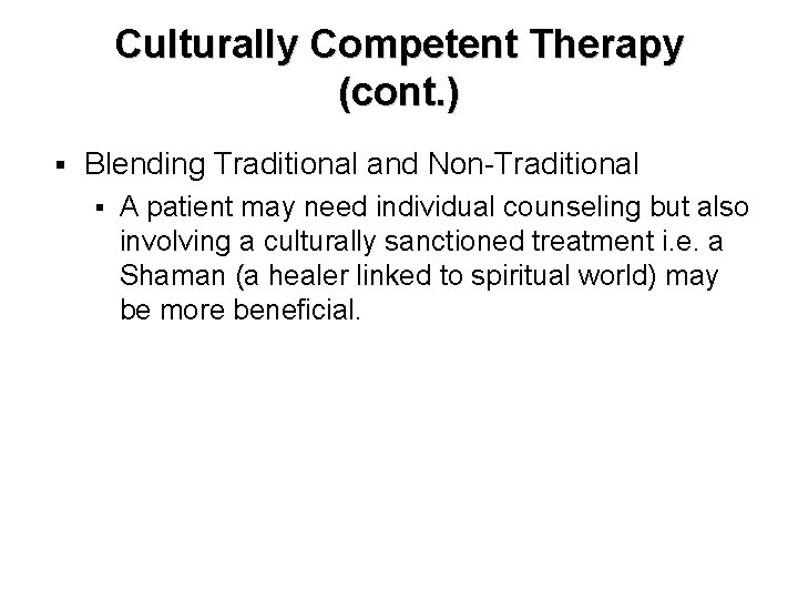 Culturally Competent Therapy (cont. ) § Blending Traditional and Non-Traditional § A patient may