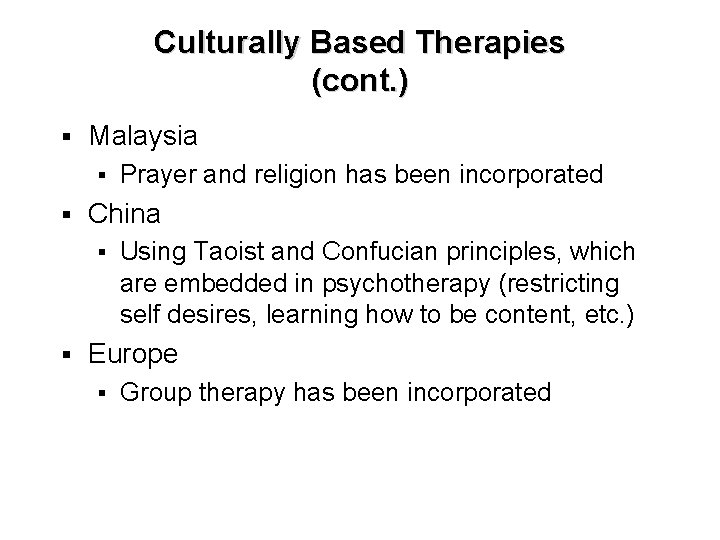 Culturally Based Therapies (cont. ) § Malaysia § § China § § Prayer and