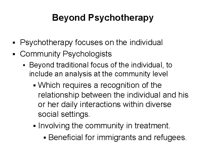 Beyond Psychotherapy focuses on the individual § Community Psychologists § § Beyond traditional focus