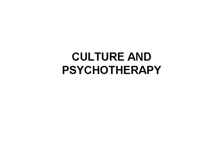 CULTURE AND PSYCHOTHERAPY 