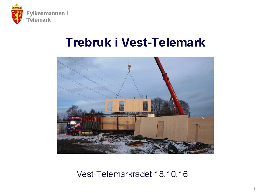 Fylkesmannen i Telemark Trebruk i Vest-Telemarkrådet 18. 10. 16 1 