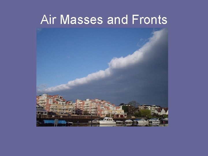 Air Masses and Fronts 