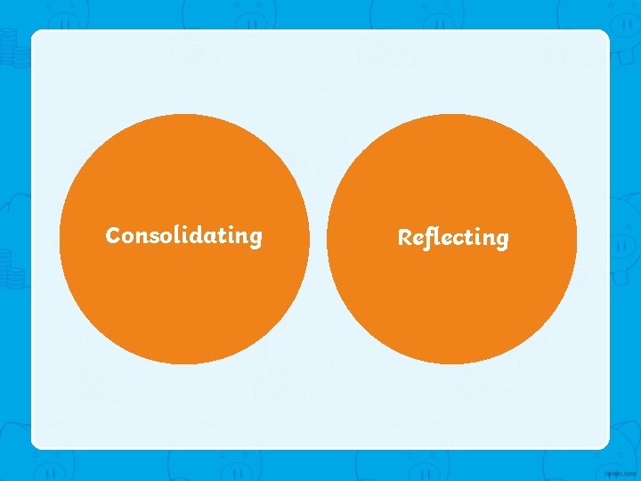 Consolidating Reflecting 