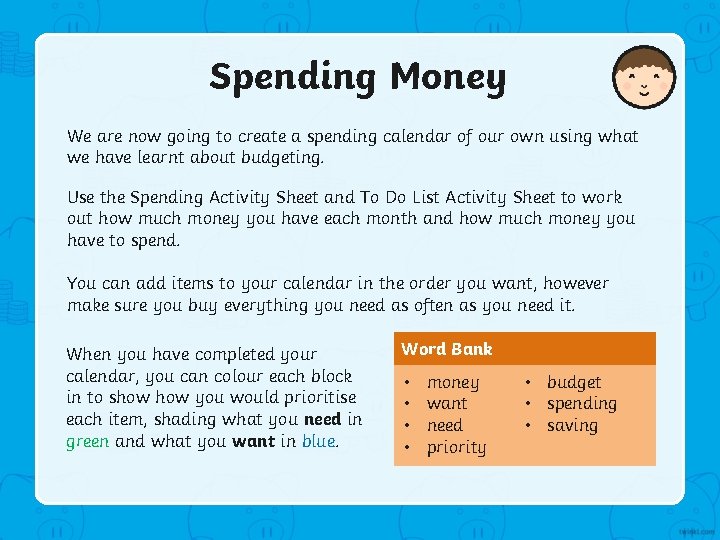 Spending Money We are now going to create a spending calendar of our own