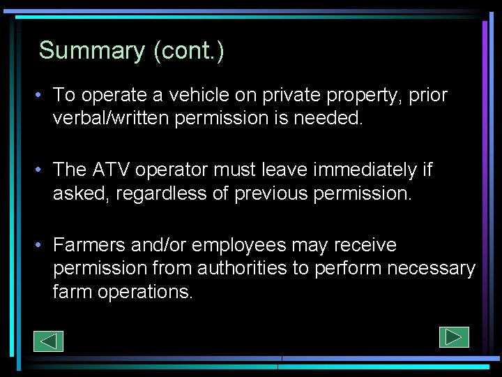 Summary (cont. ) • To operate a vehicle on private property, prior verbal/written permission