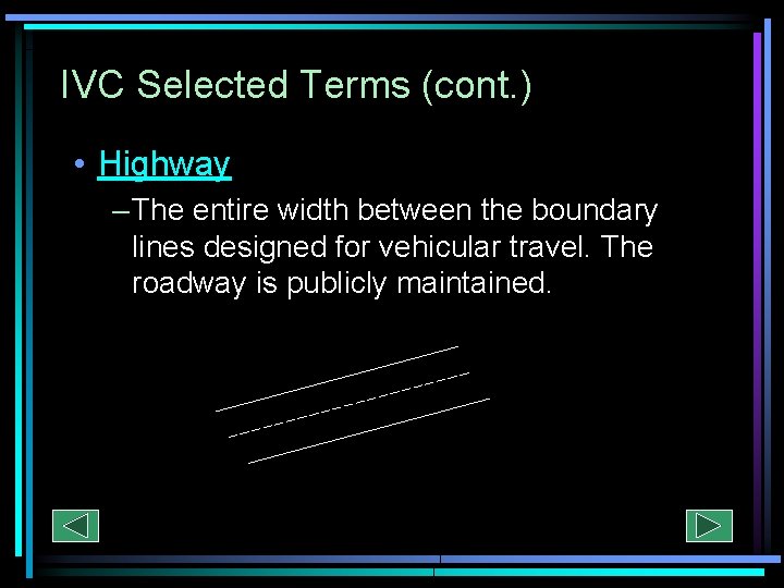 IVC Selected Terms (cont. ) • Highway – The entire width between the boundary