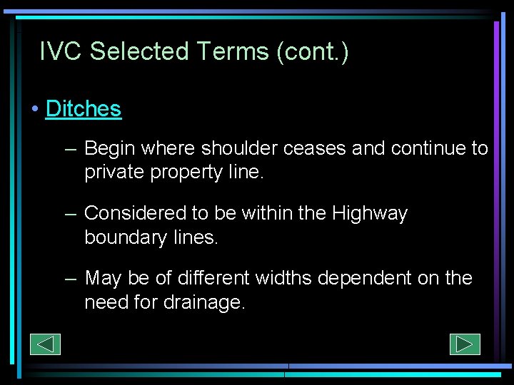 IVC Selected Terms (cont. ) • Ditches – Begin where shoulder ceases and continue