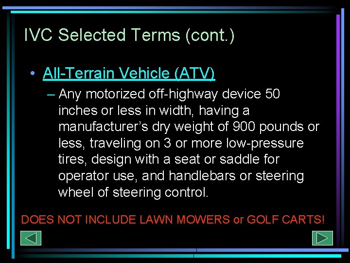 IVC Selected Terms (cont. ) • All-Terrain Vehicle (ATV) – Any motorized off-highway device