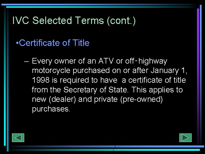 IVC Selected Terms (cont. ) • Certificate of Title – Every owner of an