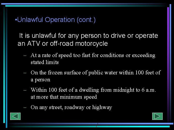  • Unlawful Operation (cont. ) It is unlawful for any person to drive