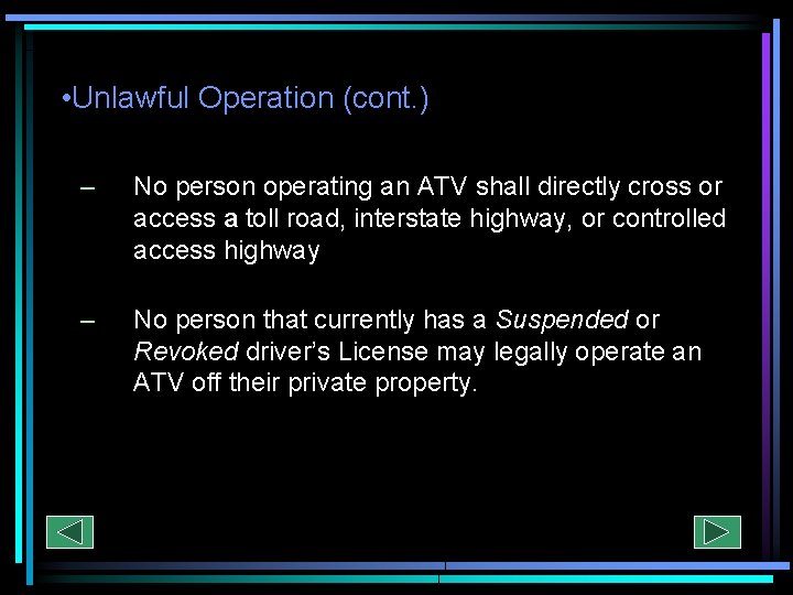  • Unlawful Operation (cont. ) – No person operating an ATV shall directly