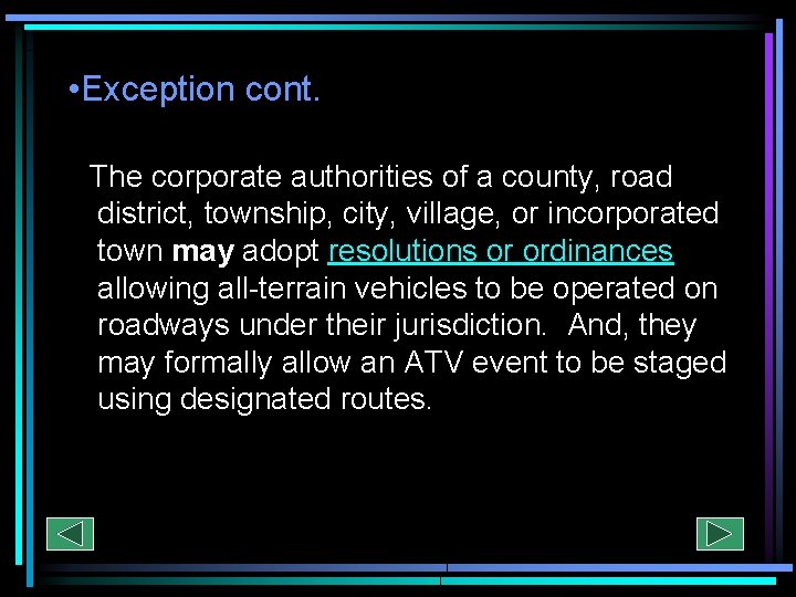  • Exception cont. The corporate authorities of a county, road district, township, city,