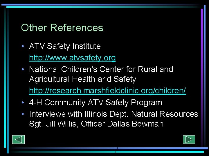 Other References • ATV Safety Institute http: //www. atvsafety. org • National Children’s Center