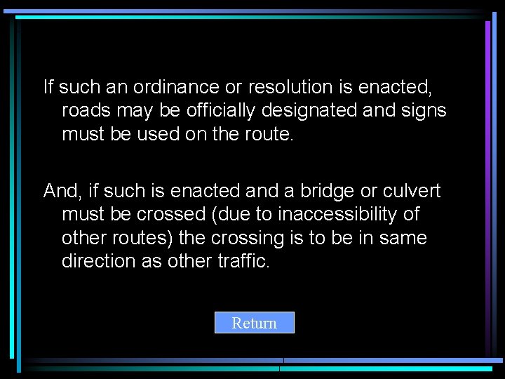 If such an ordinance or resolution is enacted, roads may be officially designated and