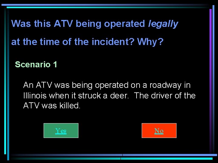 Was this ATV being operated legally at the time of the incident? Why? Scenario