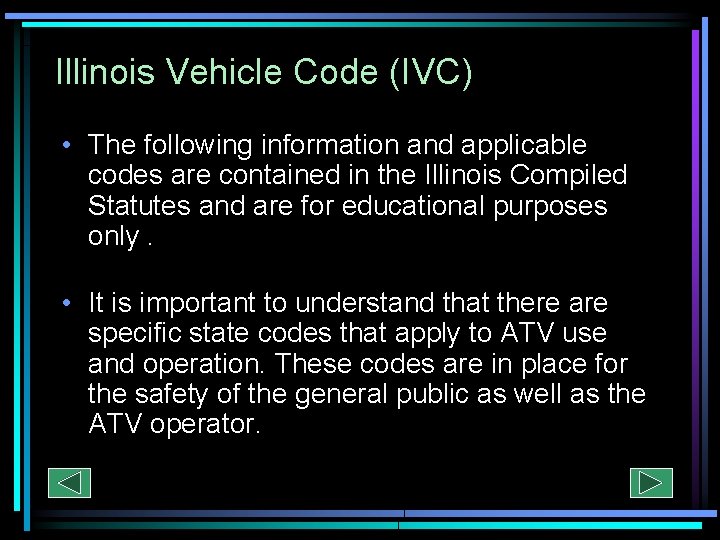 Illinois Vehicle Code (IVC) • The following information and applicable codes are contained in