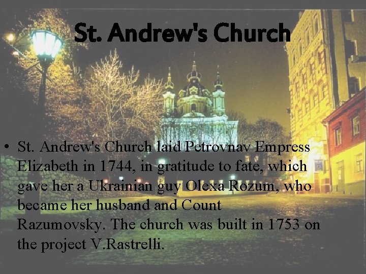 St. Andrew's Church • St. Andrew's Church laid Petrovnav Empress Elizabeth in 1744, in St. Andrew's Church • St. Andrew's Church laid Petrovnav Empress Elizabeth in 1744, in