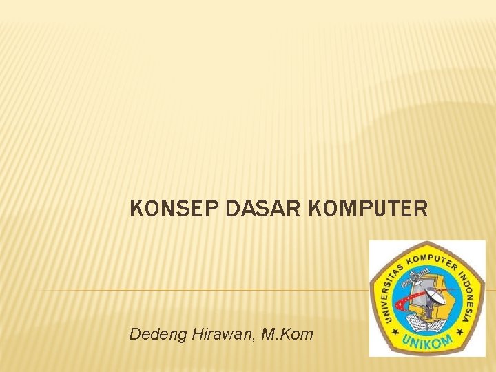 KONSEP DASAR KOMPUTER Dedeng Hirawan, M. Kom 