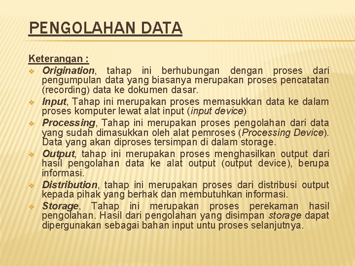 PENGOLAHAN DATA Keterangan : v Origination, tahap ini berhubungan dengan proses dari pengumpulan data