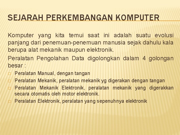 SEJARAH PERKEMBANGAN KOMPUTER Komputer yang kita temui saat ini adalah suatu evolusi panjang dari