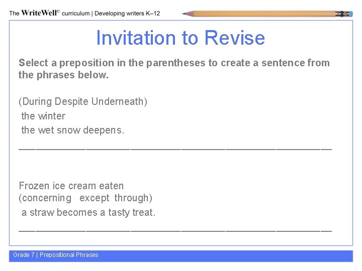 Invitation to Revise Select a preposition in the parentheses to create a sentence from