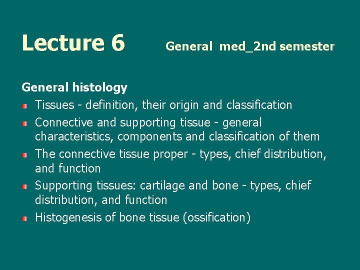 Lecture 6 General med_2 nd semester General histology Tissues - definition, their origin and