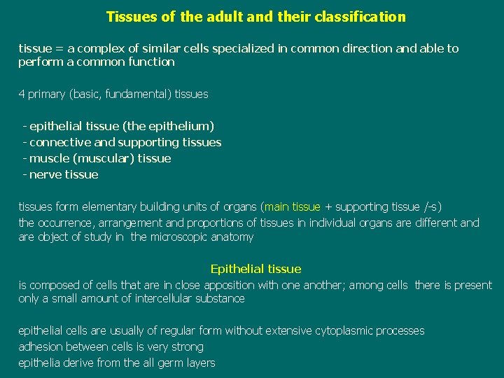 Tissues of the adult and their classification tissue = a complex of similar cells