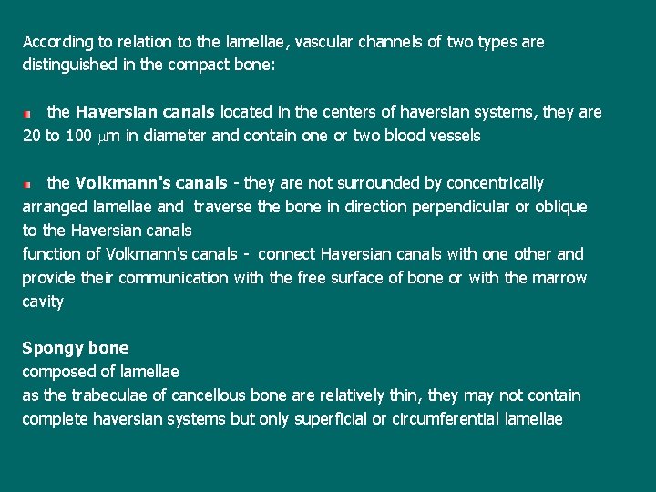 According to relation to the lamellae, vascular channels of two types are distinguished in