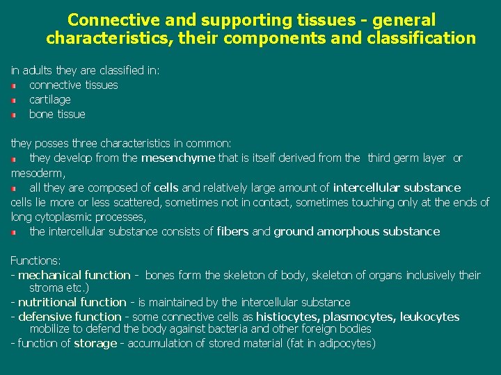 Connective and supporting tissues - general characteristics, their components and classification in adults they