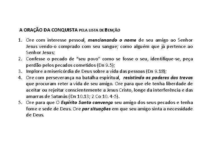 A ORAÇÃO DA CONQUISTA PELA LISTA DE BENÇÃO 1. Ore com interesse pessoal, mencionando A ORAÇÃO DA CONQUISTA PELA LISTA DE BENÇÃO 1. Ore com interesse pessoal, mencionando