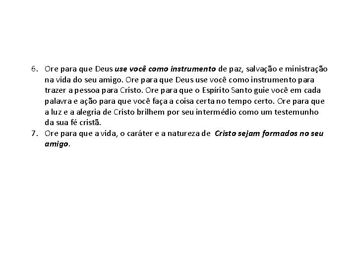 6. Ore para que Deus use você como instrumento de paz, salvação e ministração 6. Ore para que Deus use você como instrumento de paz, salvação e ministração