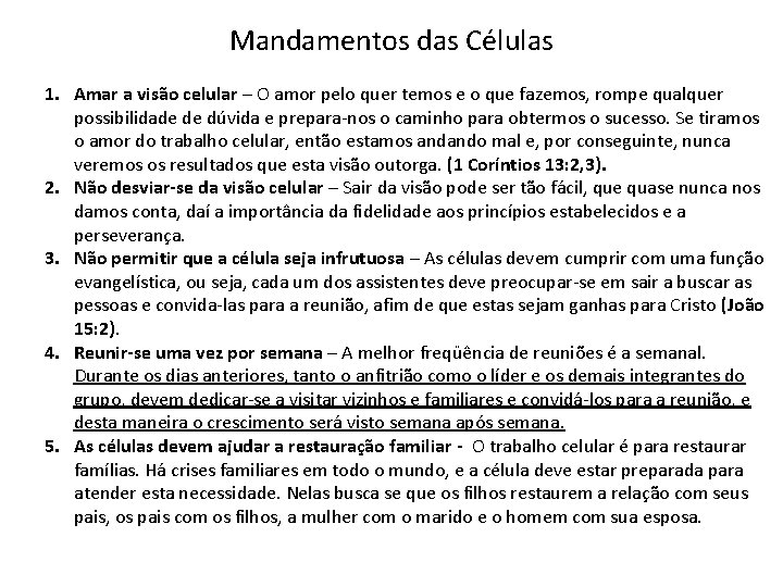 Mandamentos das Células 1. Amar a visão celular – O amor pelo quer temos Mandamentos das Células 1. Amar a visão celular – O amor pelo quer temos