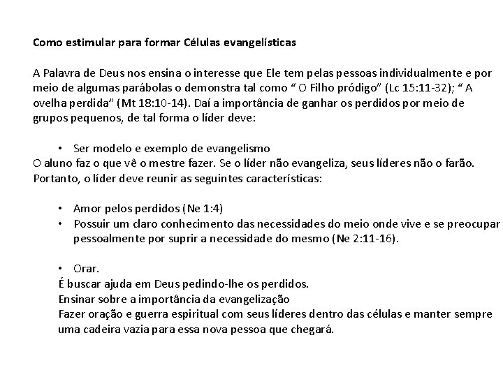 Como estimular para formar Células evangelísticas A Palavra de Deus nos ensina o interesse Como estimular para formar Células evangelísticas A Palavra de Deus nos ensina o interesse