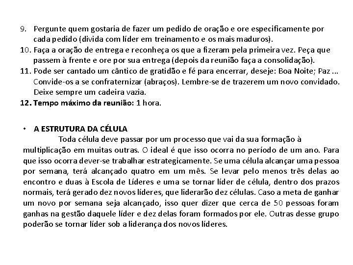 9. Pergunte quem gostaria de fazer um pedido de oração e ore especificamente por 9. Pergunte quem gostaria de fazer um pedido de oração e ore especificamente por