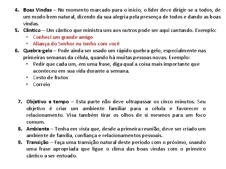 4. Boas Vindas – No momento marcado para o início, o líder deve dirigir-se 4. Boas Vindas – No momento marcado para o início, o líder deve dirigir-se