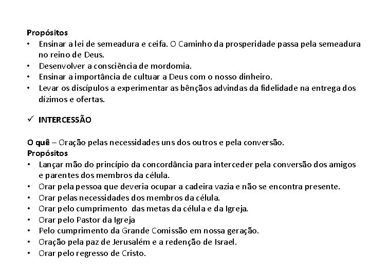 Propósitos • Ensinar a lei de semeadura e ceifa. O Caminho da prosperidade passa Propósitos • Ensinar a lei de semeadura e ceifa. O Caminho da prosperidade passa