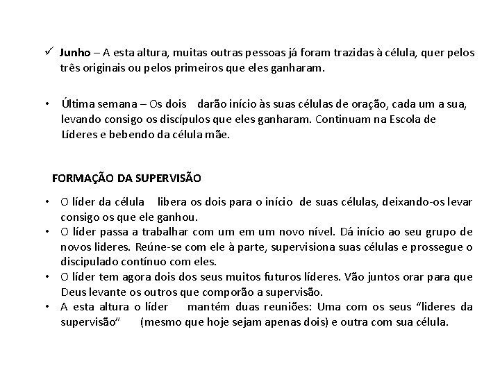 ü Junho – A esta altura, muitas outras pessoas já foram trazidas à célula, ü Junho – A esta altura, muitas outras pessoas já foram trazidas à célula,