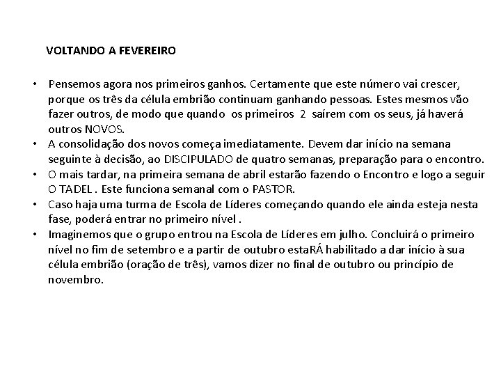 VOLTANDO A FEVEREIRO • Pensemos agora nos primeiros ganhos. Certamente que este número vai VOLTANDO A FEVEREIRO • Pensemos agora nos primeiros ganhos. Certamente que este número vai