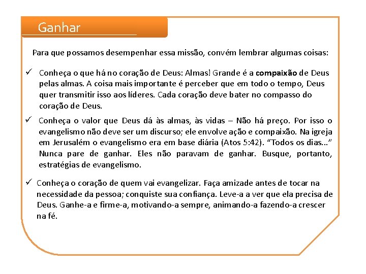 Ganhar Para que possamos desempenhar essa missão, convém lembrar algumas coisas: ü Conheça o Ganhar Para que possamos desempenhar essa missão, convém lembrar algumas coisas: ü Conheça o