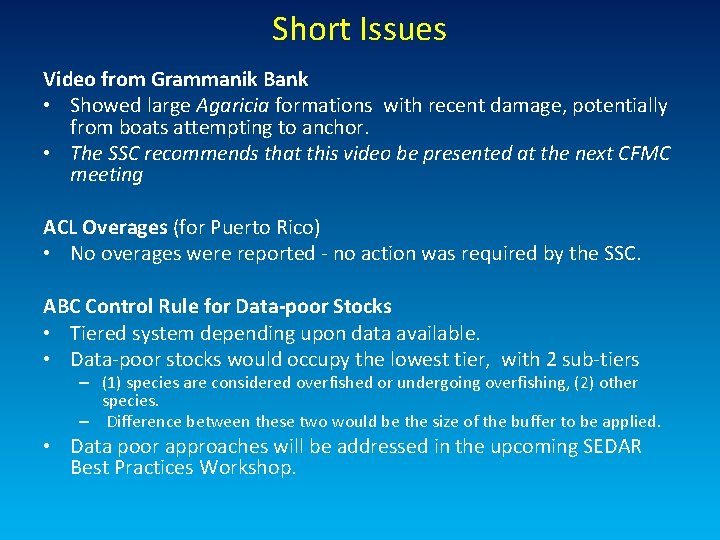 Short Issues Video from Grammanik Bank • Showed large Agaricia formations with recent damage,