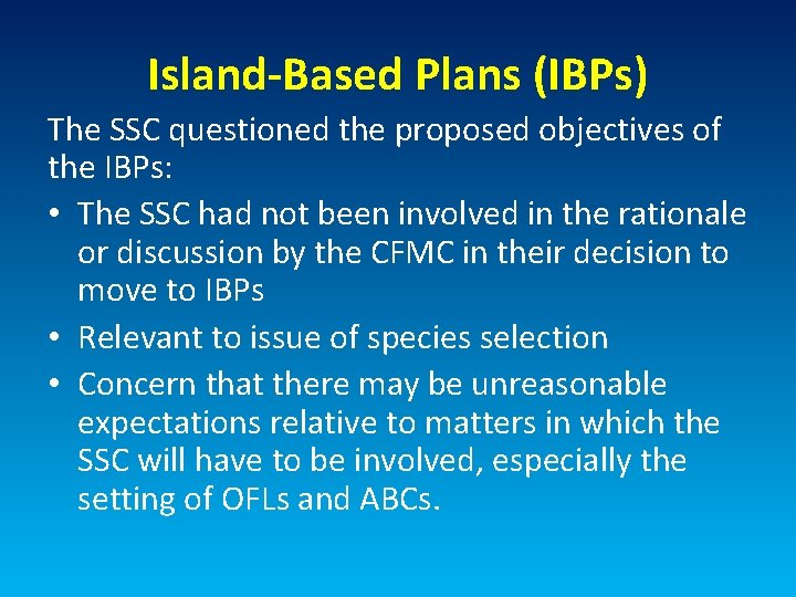 Island-Based Plans (IBPs) The SSC questioned the proposed objectives of the IBPs: • The