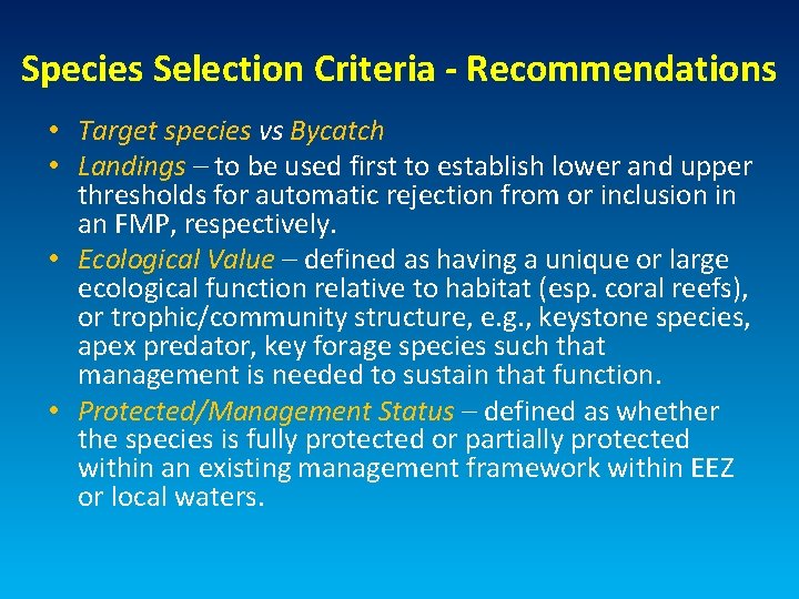 Species Selection Criteria - Recommendations • Target species vs Bycatch • Landings – to