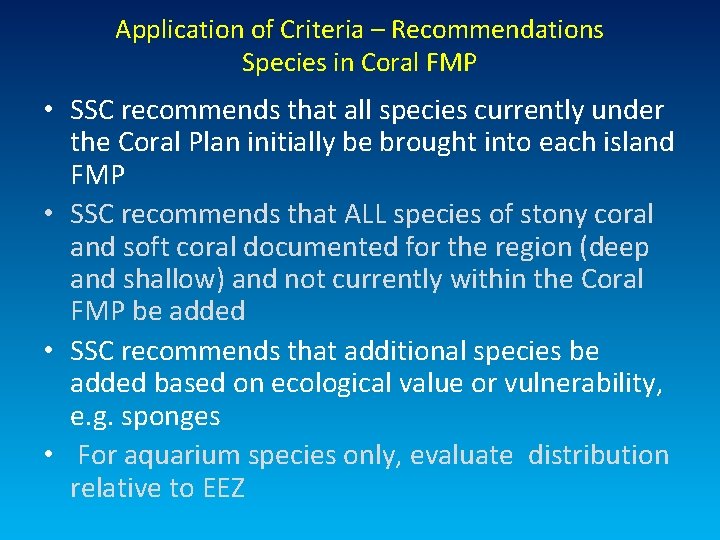 Application of Criteria – Recommendations Species in Coral FMP • SSC recommends that all