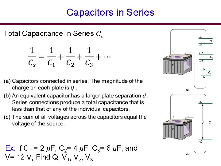 Capacitors in Series Total Capacitance in Series Cs Ex: if C 1 = 2