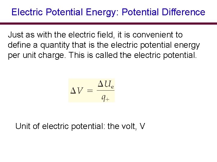 Electric Potential Energy: Potential Difference Just as with the electric field, it is convenient